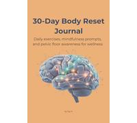 30-Day Body Reset Journal: Daily exercises, mindfulness prompts, and pelvic floor awareness for wellness and balance