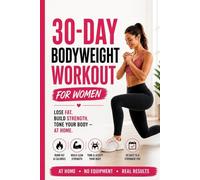 30-Day Bodyweight Workout for Women: Lose Fat, Build Strength & Tone Your Body at Home - No Equipment Needed