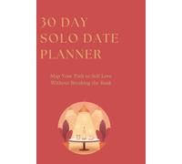 30 Day Budget Friendly Solo Date Planner: Map your path to self-love without breaking the bank