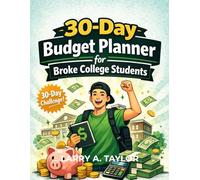 30-DAY BUDGET PLANNER FOR BROKE COLLEGE STUDENTS: Your Escape Plan from Student Broke Life