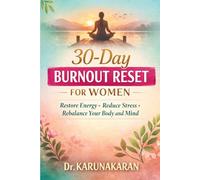 30-Day Burnout Reset for Women: A practical plan to restore energy, reduce stress, and rebalance your body and mind