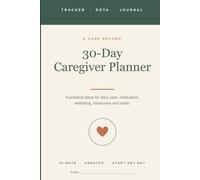 30 Day Caregiver Log - Winter 2026 Edition: Paperback • 6x9 • Undated Caregiver Planner • Medication Log • Wellbeing Tracker • Care Rota • Daily ... • Communication Log • Care Notes • Journal