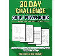 30 Day Challenge Adult Puzzle Book Magic and Illusions Edition: Crosswords, Word Searches, Sudoku & Mazes To Test Your Skills