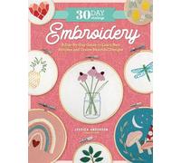 30 Day Challenge Embroidery: A Day-by-day Guide to Learn New Stitches and Create Beautiful Designs
