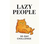30-Day Challenge for Lazy People: The Undated Sarcastic Daily Planner That Bullies You Into Functioning: 30 days of real tasks, light introspection, and passive-aggressive support.