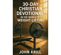 30-Day Christian Devotional in the World of Weight Lifting