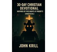 30-Day Christian Devotional Inspired by Five Nights at Freddy's: Finding Faith When the Lights Go Out
