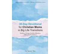 30-Day Devotional for Christian Moms in Big Life Transitions: Embrace Change, Stabilize Rhythms, Follow God’s Guidance