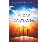 30-Day Devotional: Staying Strong in the Faith Through Endurance