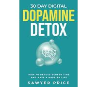 30 Day Digital Dopamine Detox: How To Reduce Screen Time and Have a Happier Life
