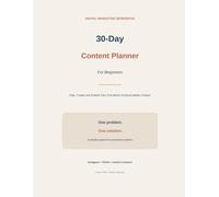 30-Day Digital Marketing Content Planner: For Beginners: Plan, Create and Publish Your First Month of Social Media Content