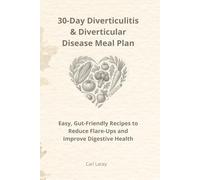 30-Day Diverticulitis & Diverticular Disease Meal Plan: Easy, Gut-Friendly Recipes to Reduce Flare-Ups and Improve Digestive Health