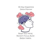30-Day Dopamine Detox Planner: Daily Focus, Habit & Screen Time Tracker for Mental Clarity