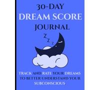30-Day Dream Score Journal: A 30-Day Journey Into the Meaning Behind Your Sleep | Track, Score, and Decode Your Nightly Dreams | Unique Dream Score ... Dream Value Score (DVS| 144 Pages 8.5 x 11|