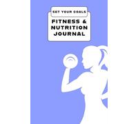 30 Day Fitness & Nutrition Diary: A Daily Workout and Food Tracking Journal: Set Your Goals #011
