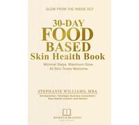 30-Day Food-Based Skin Health Book: Minimal Steps. Maximum Glow. All Skin Tones Welcome.