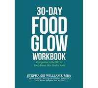 30-Day Food Glow Workbook: Companion to the 30-Day Food-Based Skin Health Book