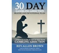 30 Day Gambling Addiction Prayer and Devotional Plan: A Spiritual Guide to Break Free from Gambling Addiction
