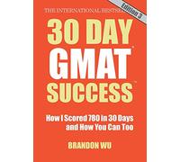 30 Day GMAT Success, Edition 3: How I Scored 780 on the GMAT in 30 Days and How You Can Too!