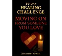 30-Day Healing Challenge: Moving on from someone you love