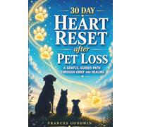 30 Day Heart Reset after Pet Loss: A Guided Path through Grief and Healing