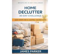30-Day Home Declutter Challenge: Your 30-Day Reset for a Lighter Home, Clearer Mind, and Lasting Daily Habits