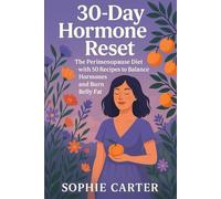 30-Day Hormone Reset: The Perimenopause Diet with 50 Reipes to Balance Hormones and Burn Belly Fat