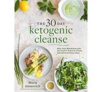 La cure cétogène de 30 jours – Réinitialisez votre métabolisme : 160 recettes et plan repas guidé