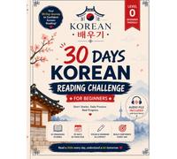 30-Day Korean Reading Challenge for Beginners: 30 Connected Stories with Beginner Vocabulary, Grammar, English Translations & Reading Challenges