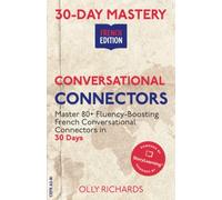 30-Day Mastery: Conversational Connectors: Master French Conversational Connectors in 30 Days | French Edition