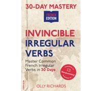 30-Day Mastery: Invincible Irregular Verbs: Master Common French Irregular Verbs in 30 Days