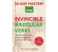 30-Day Mastery: Invincible Irregular Verbs: Master Common Italian Irregular Verbs in 30 Days