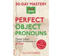 30-Day Mastery: Perfect Object Pronouns: Master Italian Object Pronouns in 30 Days