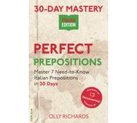 30-Day Mastery: Perfect Prepositions: Master 7 Need-to-Know Italian Prepositions in 30 Days