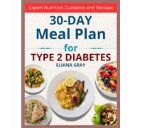 30-Day Meal Plan for Type 2 Diabetes: A Beginner's Guide to Managing Blood Sugar and Boosting Energy with Simple Low-Carb Recipes, Weekly Grocery ... Prep for the Newly Diagnosed and Prediabetic