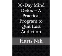 30-Day Mind Detox - A Practical Program to Quit Lust Addiction