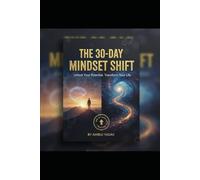 30-Day Mindset Challenge: Transform Your Thinking , Build New Habits, And Unlock Your Best self: A Daily Guide for Motivation, Reflection, and Lasting Personal Growth