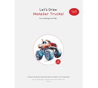 30-Day Monster Truck Drawing Book for Kids: Big Wheels, Bigger Fun! 4 to 12 Years Old Activity Book