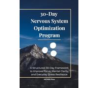30-Day Nervous System Optimization Program: A Structured 30-Day Framework to Improve Focus, Mental Clarity, and Everyday Stress Resilience