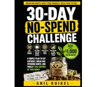 30-Day No-Spend Challenge- Save Over $1,000 in 30 Days: Reset Your Finances, Break Bad Spending Habits, Save Money Fast, and Build Better Money Discipline in Just One Month
