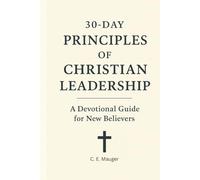 30-Day Principles of Christian Leadership: A Devotional Guide for New Believers