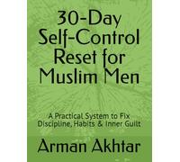 30-Day Self-Control Reset for Muslim Men: A Practical System to Fix Discipline, Habits & Inner Guilt