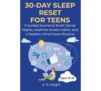 30-Day Sleep Reset for Teens: A Guided Sleep Journal for Teens | Reduce Screen Time, Calm Your Busy Mind & Build a Healthy Sleep Routine | No Perfection Needed