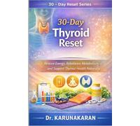 30-Day Thyroid Reset: Restore Energy, Rebalance Metabolism, and Support Thyroid Health Naturally