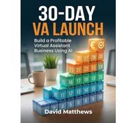 30-Day VA Launch: Build a Profitable Virtual Assistant Business Using AI-Even If You're Starting From Scratch