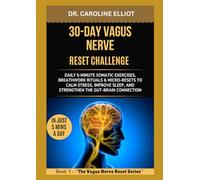 30-DAY VAGUS NERVE RESET CHALLENGE: Daily 5-Minute Somatic Exercises, Breathwork Rituals & Micro-Resets to Calm Stress, Improve Sleep, and Strengthen the Gut-Brain Connection