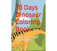 30 Days Dinosaur Coloring Book: Learn and Color 30 Dino Friends by Name!