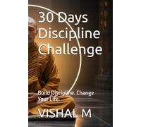 30 Days Discipline Challenge: Build Discipline. Change Your Life.