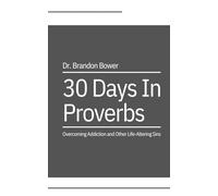 30 Days in Proverbs: A Devotional for Overcoming Addiction and Other Life-Altering Sins