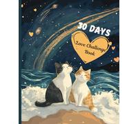 30 Days Love Challenge: The Valentine’s Day Book for Couples with 30 Romantic and Fun Relationship-Building Activities: A Couples’ Activity Book with ... Challenges for Deeper Connection & Lasting Lo